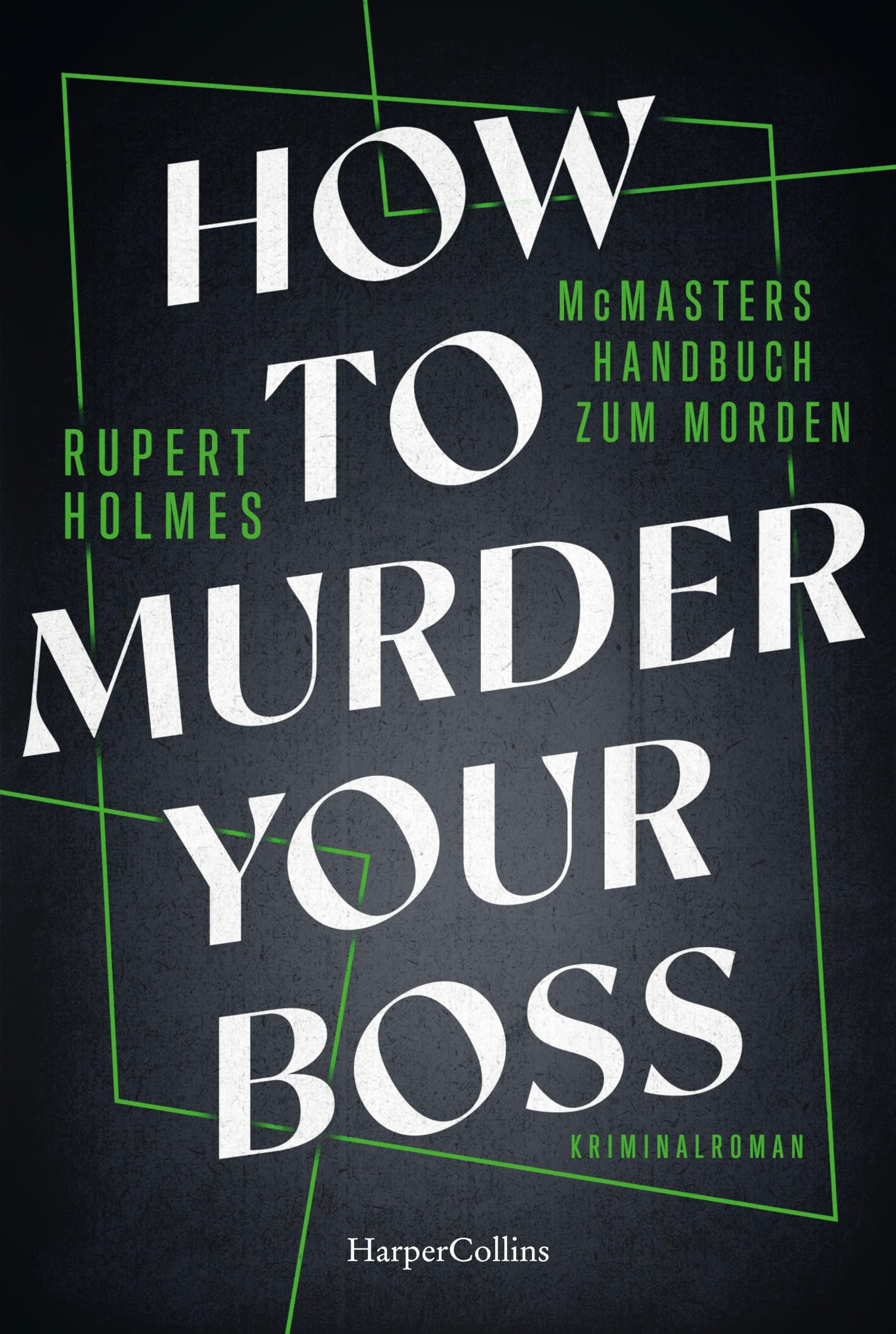 Rupert Holmes - How to murder your Boss – McMasters Handbuch zum Morden: Kriminalroman Ein Hogwarts für Mörder Von Tony-Award-Gewinner Rupert Holmes Das ... unterhaltsame Handbuch für alle Angestellten - Preis vom 09.10.2026 07:28:09 h