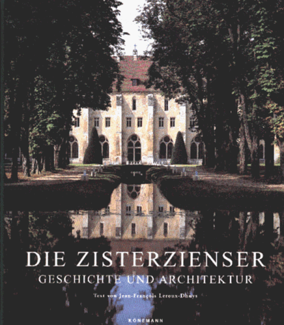 Jean-Francois Leroux-Dhuys - Die Zisterzienser. Geschichte und Architektur - Preis vom 12.10.2026 11:37:12 h