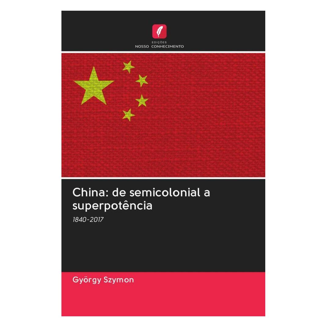 Edicoes Nosso Conhecimento China: de semicolonial a superpotência (Softcover, György Szymon) (56169973)