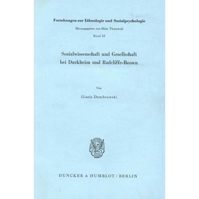 Sozialwissenschaft und Gesellschaft bei Durkheim und Radcliffe-Brown., Taschenbuch von Gisela Dombrowski, Duncker & Humblot, 978-3-428-03796-4