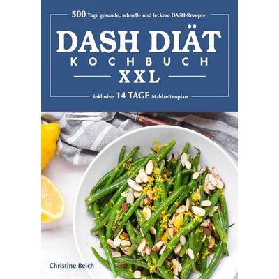 DASH-Diät-Kochbuch XXL, Taschenbuch von Christine Beich, Epubli, 978-3-8197-9080-5