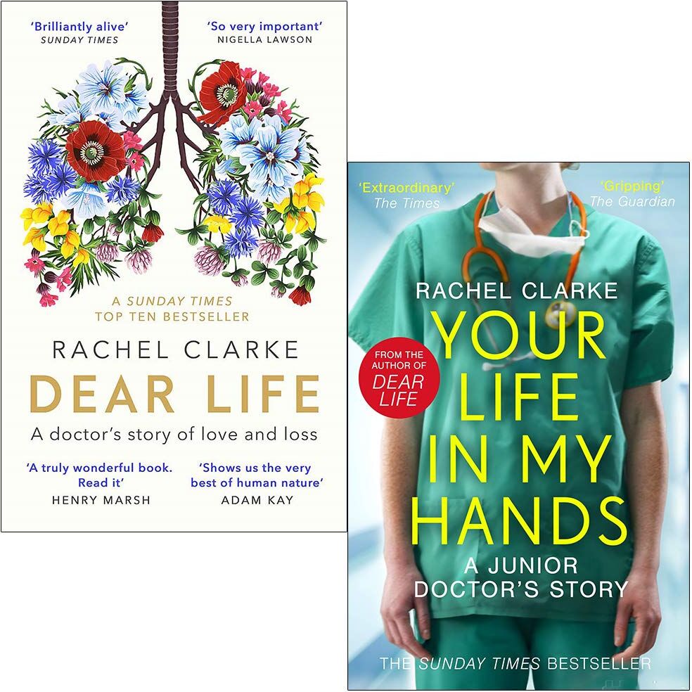 Various Publishers Rachel Clarke 2 Books Collection Set - Dear Life & Your Life In My Hands - Paperback NHS Doctor Memoirs - Sunday Times Bestseller - Non Fiction