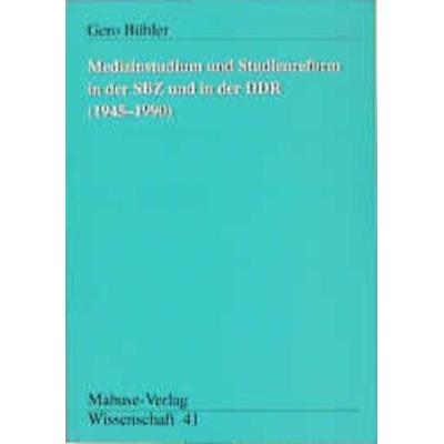 Medizinstudium und Studienreform in der SBZ und in der DDR (1945-1990), Taschenbuch von Gero Bühler, Mabuse, 978-3-933050-06-9