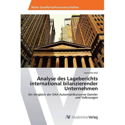 Analyse des Lageberichts international bilanzierender Unternehmen, Taschenbuch von Jeannette Keil, AV Akademikerverlag, 978-3-639-45854-1