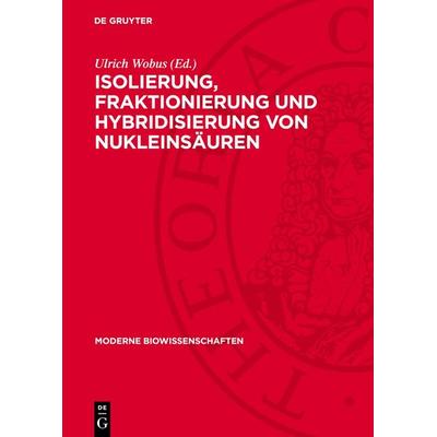 Isolierung, Fraktionierung und Hybridisierung von Nukleinsäuren, Gebundene Ausgabe von , De Gruyter, 978-3-11-271746-2