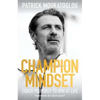 Champion Mindset, Gebundene Ausgabe von Patrick Mouratoglou, Hodder And Stoughton, 978-1-399-72769-3