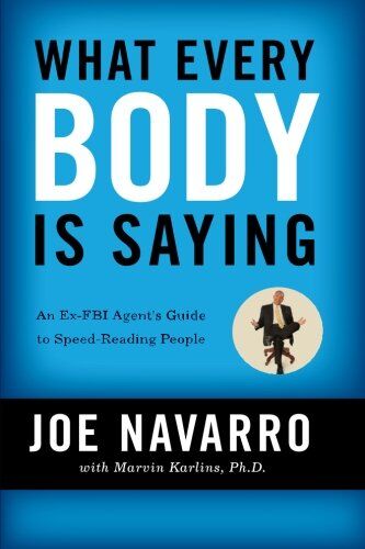 Joe Navarro - What Every BODY is Saying: An Ex-FBI Agent's Guide to Speed-Reading People - Preis vom 16.10.2026 11:41:07 h