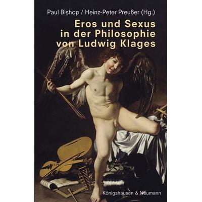 Eros und Sexus in der Philosophie von Ludwig Klages, Taschenbuch von , Königshausen u. Neumann, 978-3-8260-7793-7