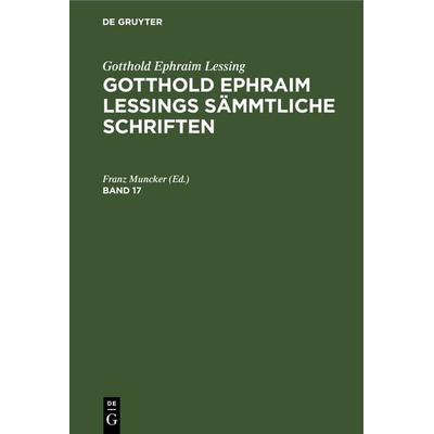 Gotthold Ephraim Lessings Sämmtliche Schriften. Band 17, Gebundene Ausgabe von Gotthold Ephraim Lessing, De Gruyter, 978-3-11-233987-9