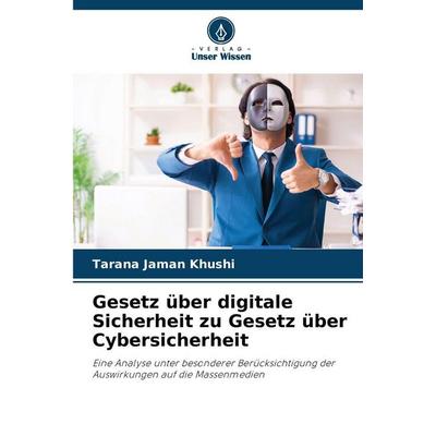 Gesetz über digitale Sicherheit zu Gesetz über Cybersicherheit, Taschenbuch von Tarana Jaman Khushi, Verlag Unser Wissen, 978-620-9-02047-6