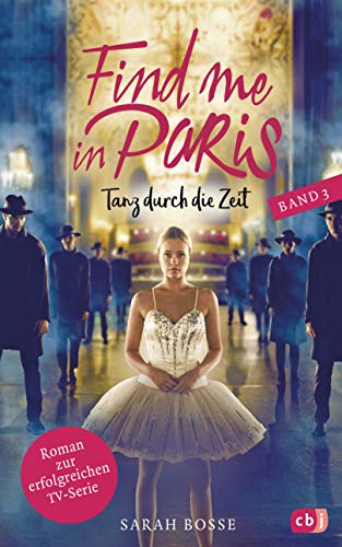 Sarah Bosse - Find me in Paris - Tanz durch die Zeit (Band 3): Das Buch zur dritten Staffel - Ausstrahlung ab November 2020 im KIKA und ZDF (Die Find me in Paris-Reihe, Band 3) - Preis vom 15.10.2026 23:06:25 h
