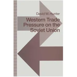 Western Trade Pressure on the Soviet Union, Fachbücher von David W. Hunter
