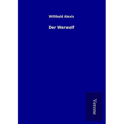 Der Werwolf, Gebundene Ausgabe von Willibald Alexis, BoD - Books on Demand