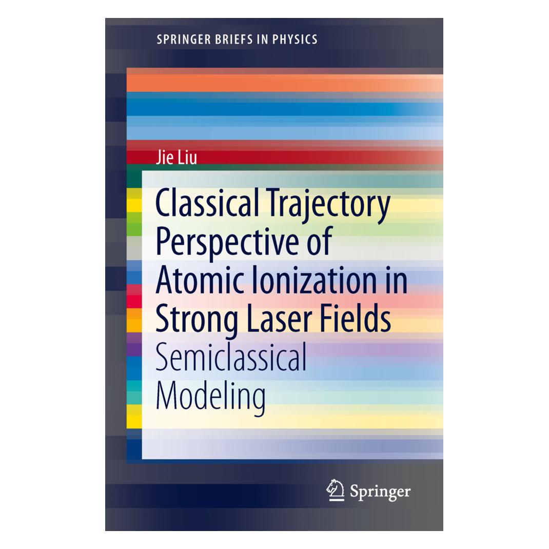 Springer Classical Trajectory Perspective of Atomic Ionization in Strong Laser Fields (Englisch, Softcover, Jie Liu) (55525964)