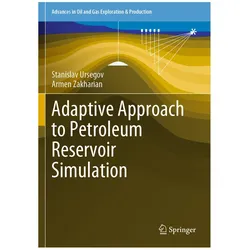Adaptive Approach to Petroleum Reservoir Simulation, Fachbücher von Armen Zakharian, Stanislav Ursegov