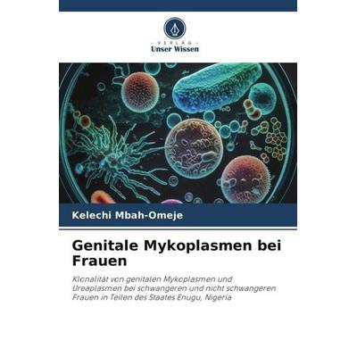 Genitale Mykoplasmen bei Frauen, Taschenbuch von Kelechi Mbah-Omeje, Verlag Unser Wissen, 978-620-6-06597-5