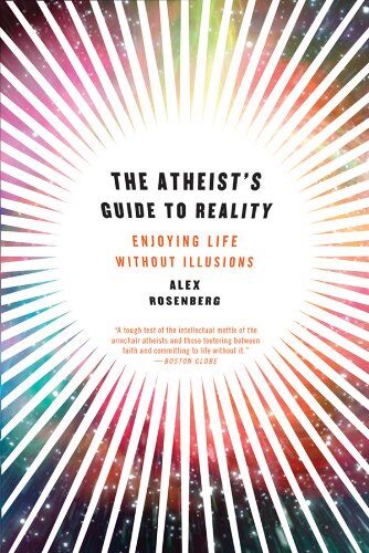 Alex Rosenberg - The Atheist's Guide to Reality: Enjoying Life without Illusions - Preis vom 30.09.2026 22:30:23 h