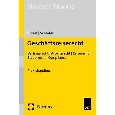 Geschäftsreiserecht, Taschenbuch von Tobias Ehlen,Marco Schader, Nomos, 978-3-7560-0098-2