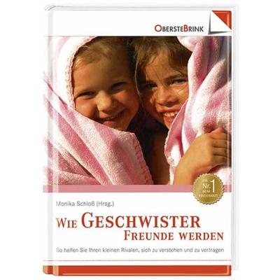 Wie Geschwister Freunde werden, Gebundene Ausgabe von Monika Schloss, Oberstebrink
