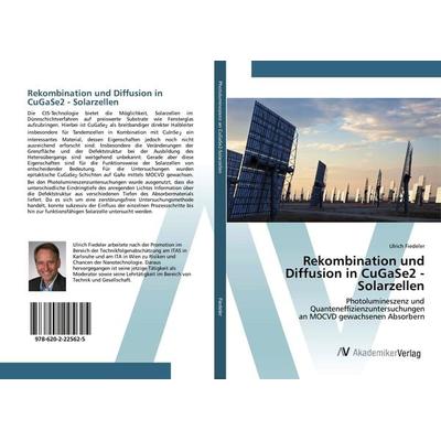 Rekombination und Diffusion in CuGaSe2 - Solarzellen, Taschenbuch von Ulrich Fiedeler, AV Akademikerverlag, 978-620-2-22562-5