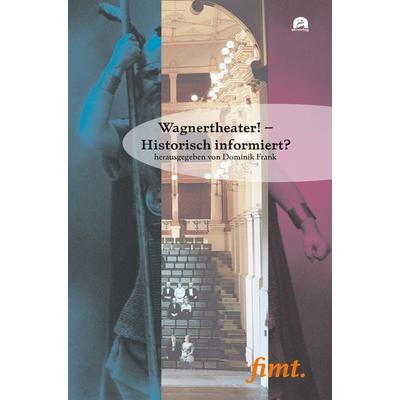 Wagnertheater! – Historisch informiert? -