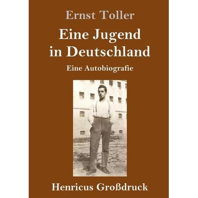 Eine Jugend in Deutschland (Großdruck), Gebundene Ausgabe von Ernst Toller, BoD - Books on Demand, 978-3-8478-4347-4