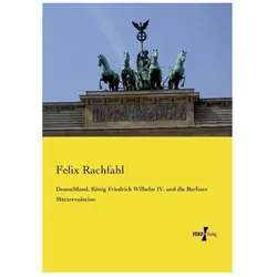 Deutschland, König Friedrich Wilhelm IV. und die Berliner Märzrevolution, Fachbücher von Felix Rachfahl
