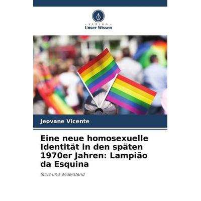 Eine neue homosexuelle Identität in den späten 1970er Jahren: Lampião da Esquina -