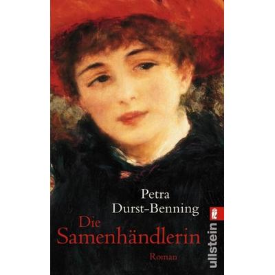 Die Samenhändlerin, Taschenbuch von Petra Durst Benning, Ullstein Taschenbuch Verlag
