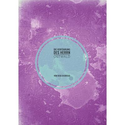 Die Verführung des Herrn Ostwald, Taschenbuch von Dick Dickhead, BoD – Books on Demand, 978-3-7597-6169-9