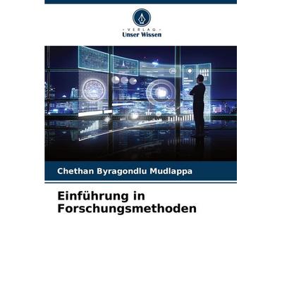Einführung in Forschungsmethoden, Taschenbuch von Chethan Byragondlu Mudlappa, Verlag Unser Wissen, 978-620-6-61320-6