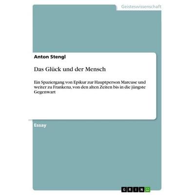 Das Glück und der Mensch, Taschenbuch von Anton Stengl, GRIN, 978-3-640-61128-7