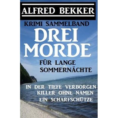 Drei Morde für lange Sommernächte, Taschenbuch von Alfred Bekker, Epubli, 978-3-7529-5622-1