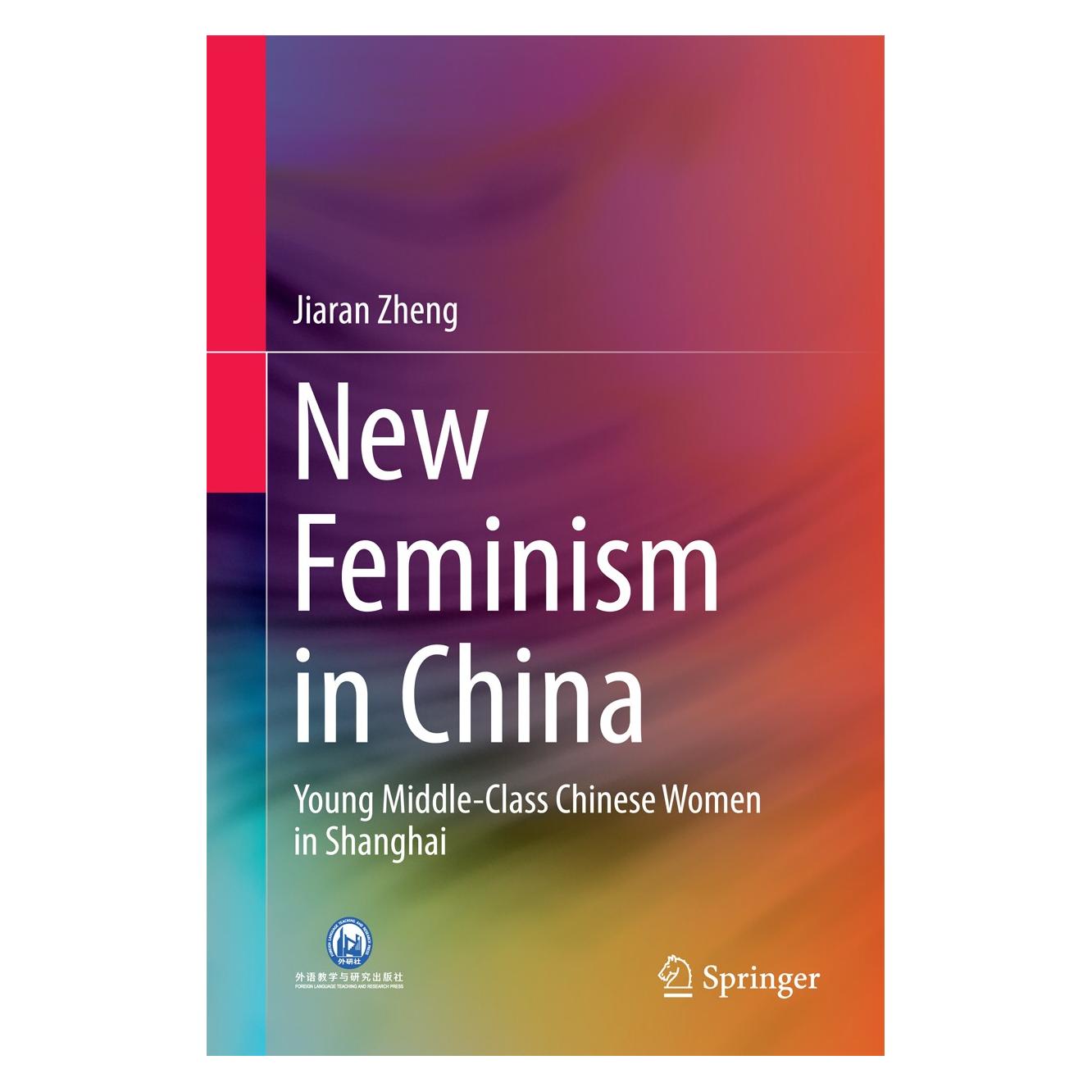 Springer New Feminism in China (Englisch, Hardcover, Jiaran Zheng) (9789811007750)