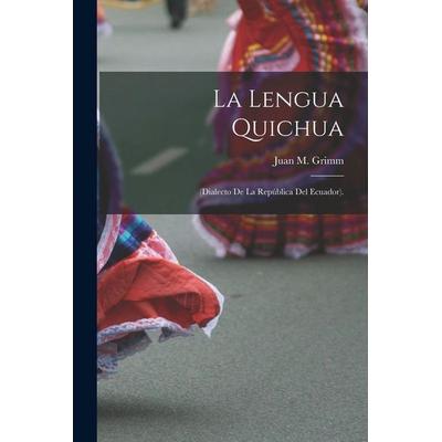 La Lengua Quichua, Taschenbuch von Juan M. Grimm, Creative Media Partners, LLC, 978-1-01-615345-4