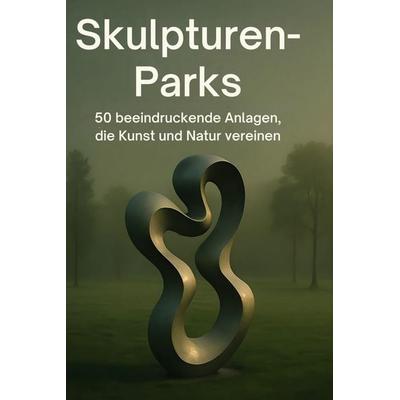 Skulpturen-Parks, Gebundene Ausgabe von Anton Schmid, BoD - Books on Demand, 978-3-695-34671-4