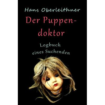 Der Puppendoktor, Taschenbuch von Hans Oberleithner, Epubli, 978-3-7549-4080-8