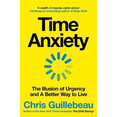 Time Anxiety, Taschenbuch von Chris Guillebeau, Pan MacMillan, 978-1-03-506216-4