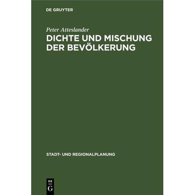 Dichte und Mischung der Bevölkerung, Gebundene Ausgabe von Peter Atteslander, De Gruyter, 978-3-11-230361-0