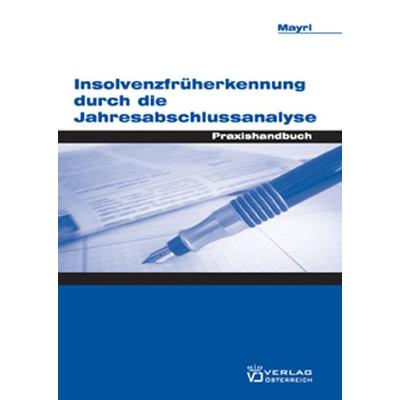 Insolvenzfrüherkennung durch die Jahresabschlussanalyse, Taschenbuch von Christoph Mayrl, Verlag Österreich, 978-3-7046-4591-3