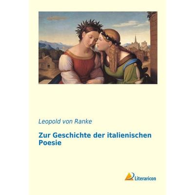 Zur Geschichte der italienischen Poesie, Taschenbuch von Leopold Ranke, Literaricon, 978-3-95697-119-8