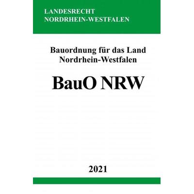 Bauordnung für das Land Nordrhein-Westfalen (Landesbauordnung – BauO NRW), Taschenbuch von Ronny Studier, Epubli, 978-3-7549-1966-8