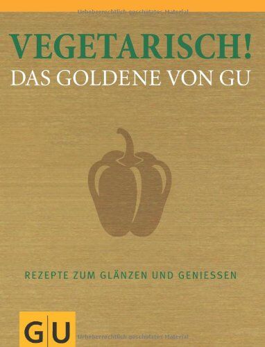 Adriane Andreas - Vegetarisch! Das Goldene von GU: Rezepte zum Glänzen und Genießen - Preis vom 30.09.2026 22:30:23 h
