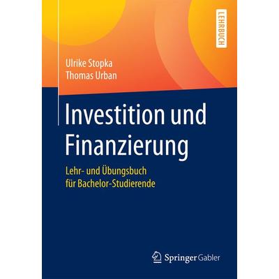 Investition und Finanzierung, Taschenbuch von Ulrike Stopka,Thomas Urban, Springer Berlin, 978-3-642-01691-2