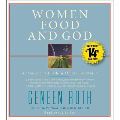 Women Food and God: An Unexpected Path to Almost Everything - Geneen Roth, CD, 9781508257325