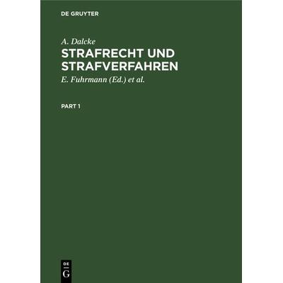 Strafrecht und Strafverfahren, Gebundene Ausgabe von A. Dalcke, De Gruyter, 978-3-11-235589-3