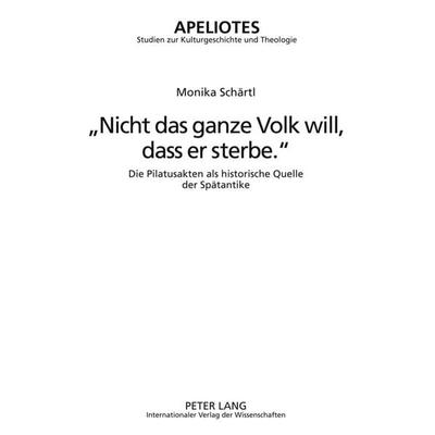 «Nicht das ganze Volk will, dass er sterbe.», Gebundene Ausgabe von Monika Schärtl, Peter Lang GmbH, Internationaler Verlag der Wissenschaften,