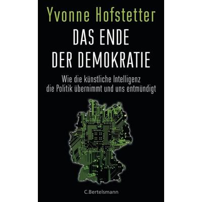 Das Ende der Demokratie, Gebundene Ausgabe von Yvonne Hofstetter, C. Bertelsmann