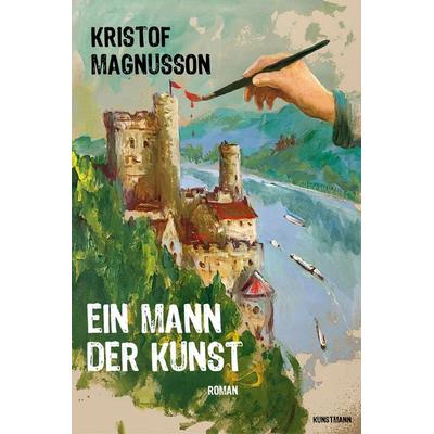 Ein Mann der Kunst, Gebundene Ausgabe von Kristof Magnusson, Kunstmann, A, 978-3-95614-382-3