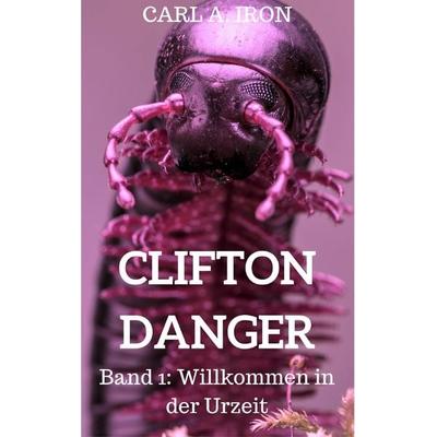 CLIFTON DANGER, Taschenbuch von Carl Andrew Iron, Erich von Werner Verlag, 978-3-9818388-6-2